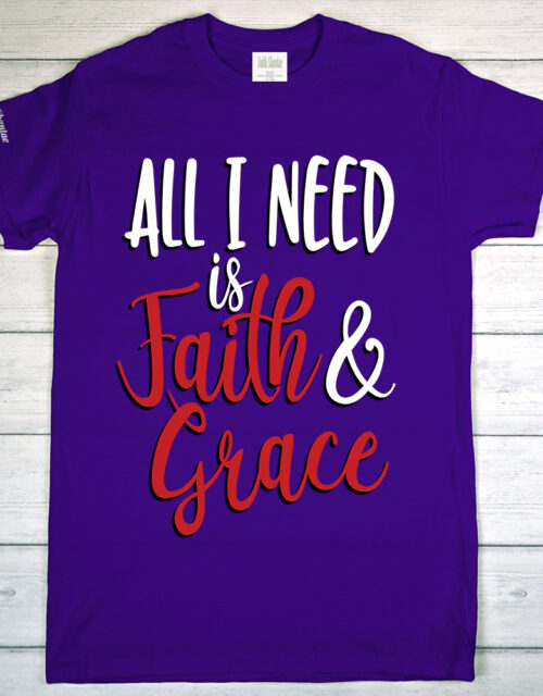 All I Need Is Faith & Grace - Adult Short Sleeve T-Shirt