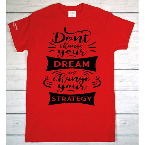 Don’t Change Your Dream Just Change Your Strategy - Adult Short Sleeve T-Shirt