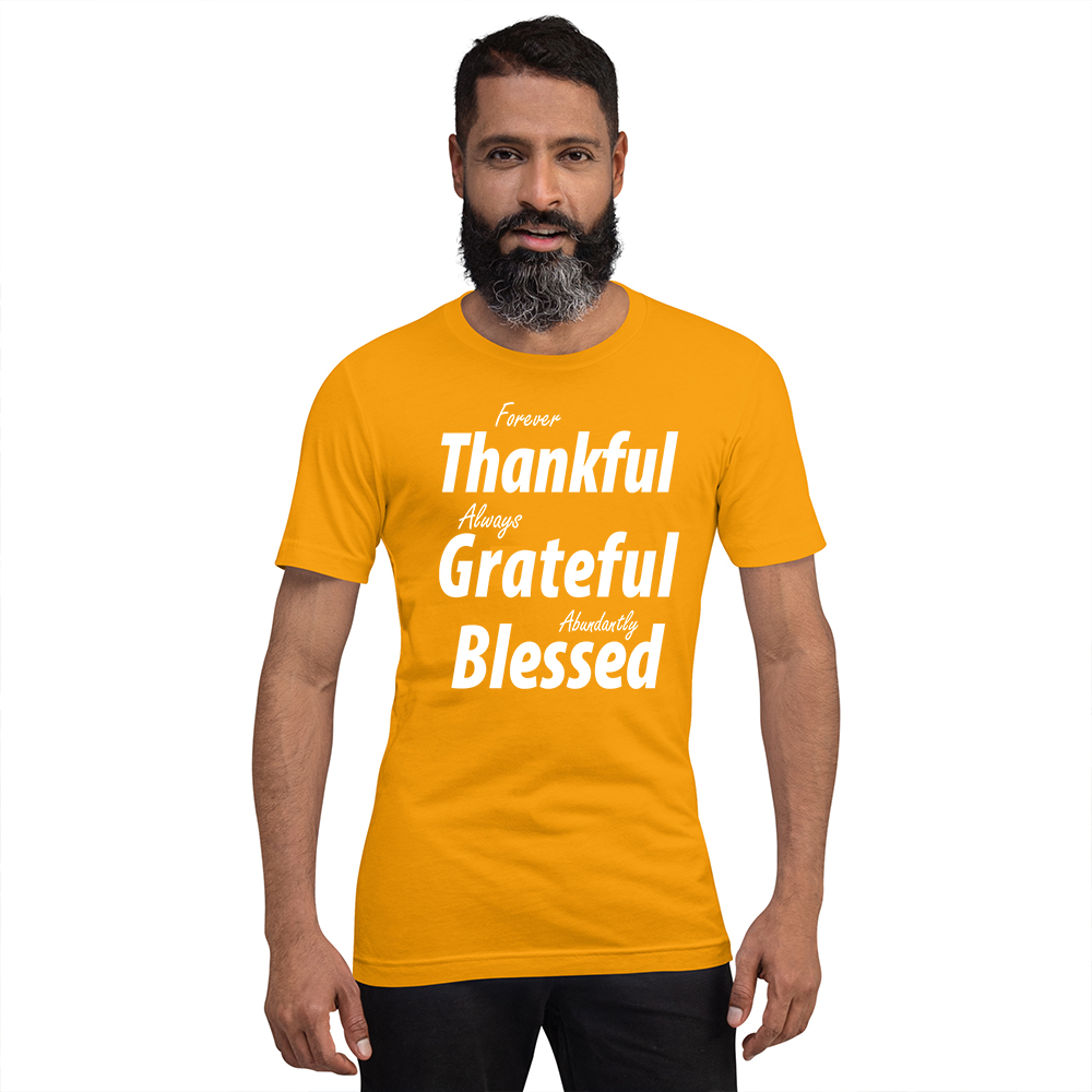 Forever Thankful Always Grateful Abundantly Blessed – Adult Short Sleeve T-Shirt