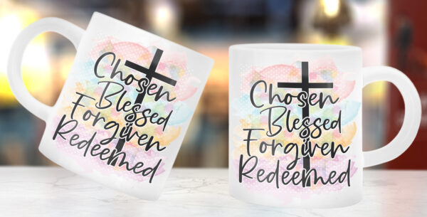 Chosen Blessed Forgiven Redeemed - White Glossy Printed Porcelain Mug