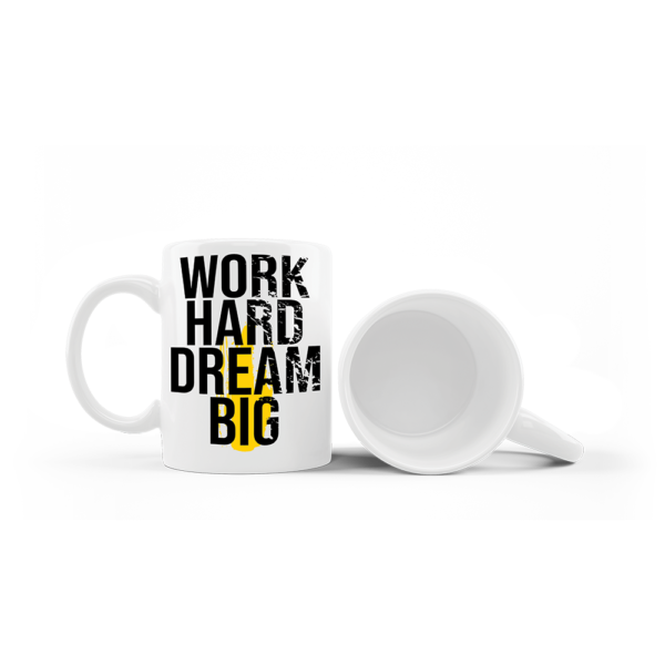 Work Hard Dream Big - White Glossy Printed Porcelain Mug