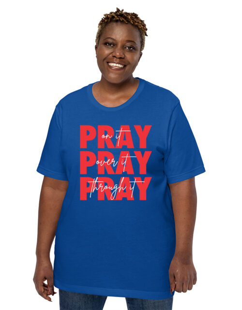 Pray On It Pray Over It Pray Through It - Adult Short Sleeve T-Shirt