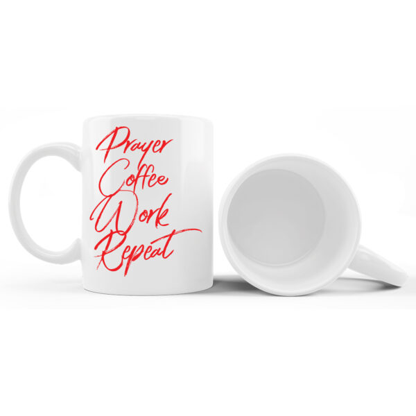 Prayer Coffee Work Repeat - White Glossy Printed Porcelain Mug