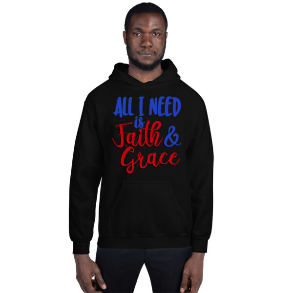 All I Need Is Faith & Grace – Adult Hooded Sweat Shirt