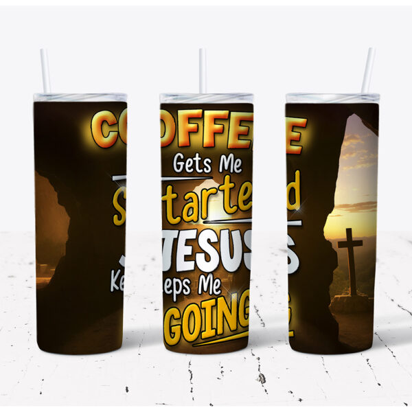 Coffee Gets Me Started Jesus Keeps Me Going – Stainless Steel Tumbler (20 oz)
