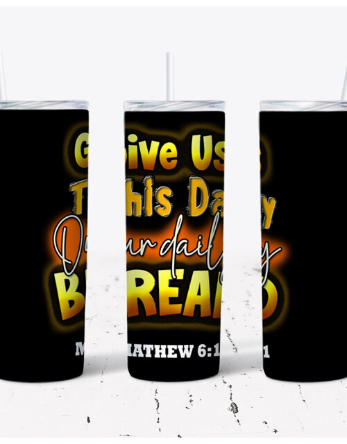 Give Us This Day Our Daily Bread – Stainless Steel Tumbler (20 oz)