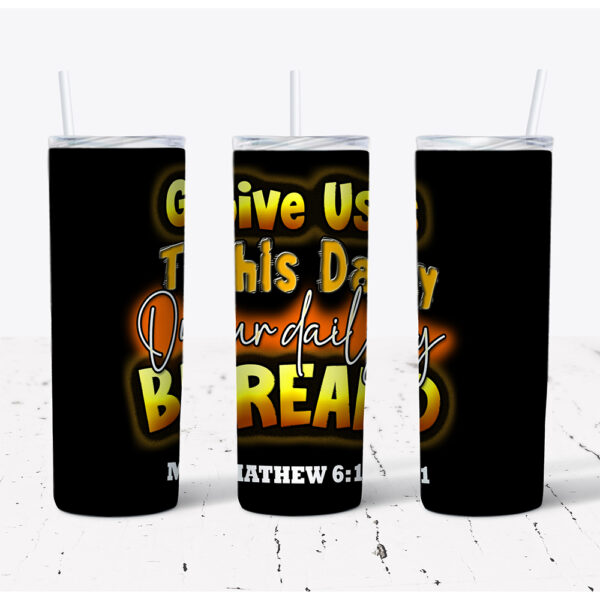 Give Us This Day Our Daily Bread – Stainless Steel Tumbler (20 oz)