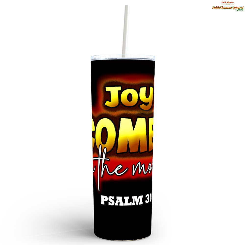 Joy Comes In The Morning – Stainless Steel Tumbler (20 oz)