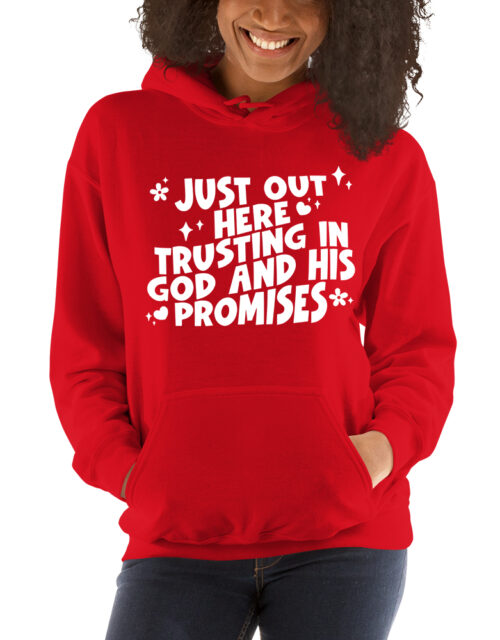 Just Out Here Trusting In God – Adult Hooded Sweat Shirt
