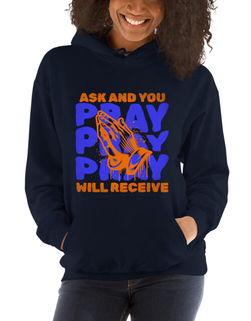 Pray Ask And You Will Receive – Adult Hooded Sweat Shirt