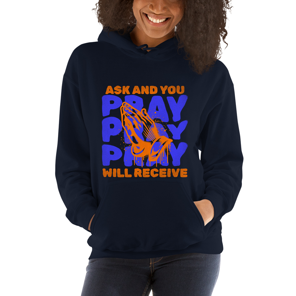 Pray Ask And You Will Receive – Adult Hooded Sweat Shirt