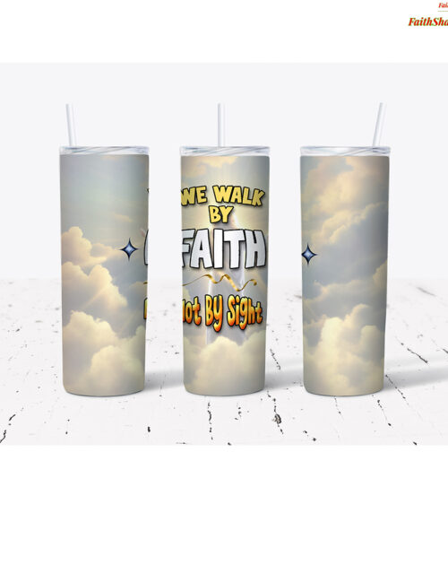 We Walk By Faith, Not By Sight - Stainless Steel Tumbler (20 oz)