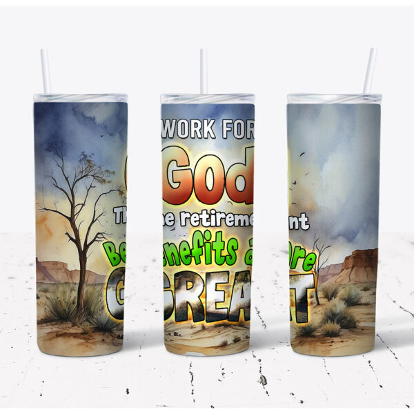Work For God The Retirement Benefits Are Great – Stainless Steel Tumbler (20 oz)