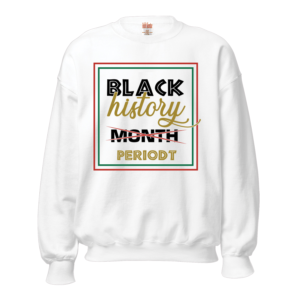 Black History Periodt – Adult Fleece Crewneck Sweatshirt