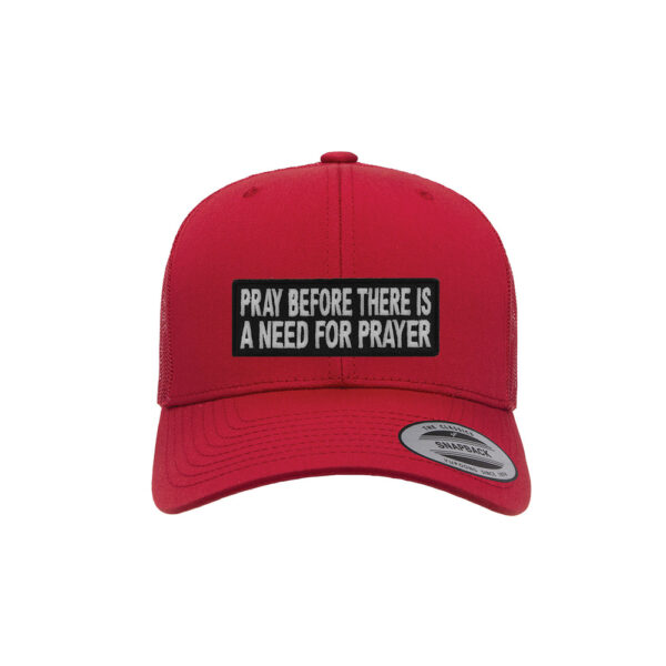 Pray Before There Is A Need For Prayer - Adult Retro Trucker Snapback Cap