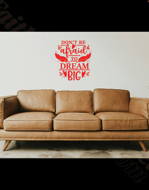 Don't Be Afraid To Dream Big - Vinyl Wall Art Decal
